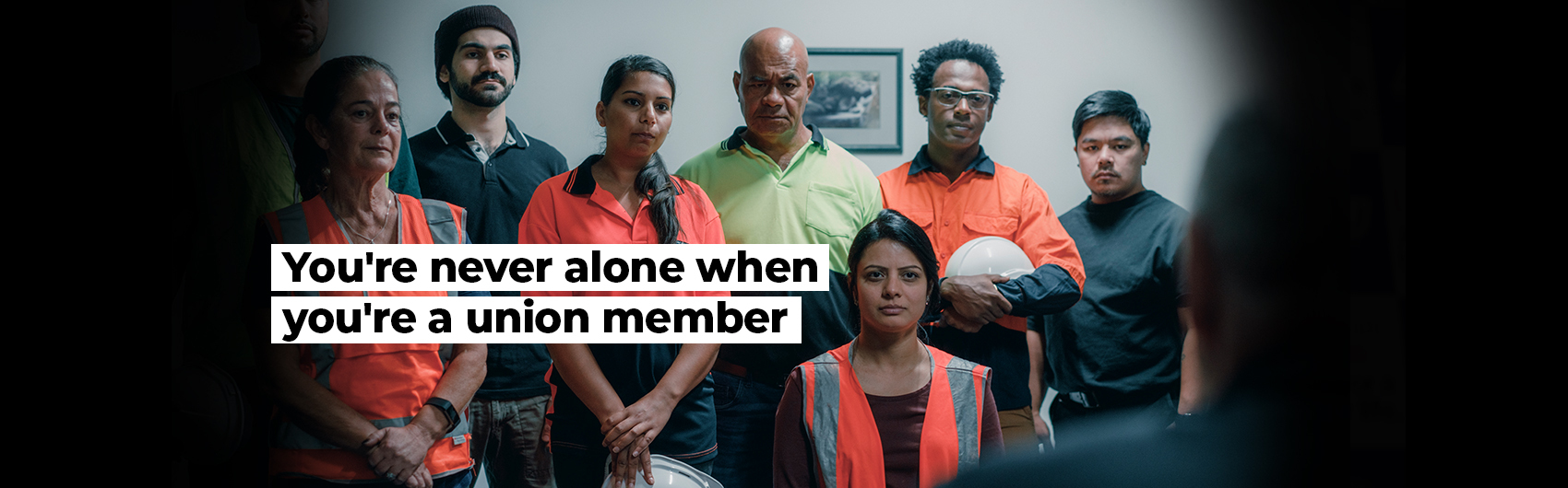 You're never alone when you're a union member